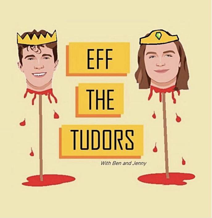 Podcast Picks: Eff The Tudors